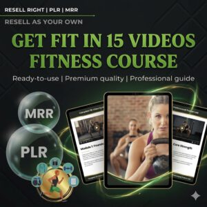 Get Fit in 15 – Fitness Video Course PLR and MRR rights